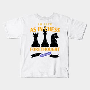 In life, as in chess, forethought wins Kids T-Shirt